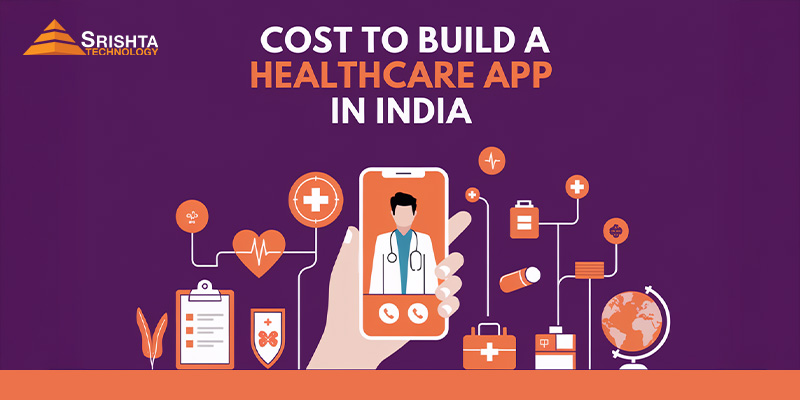 Cost to Build a Healthcare App in India