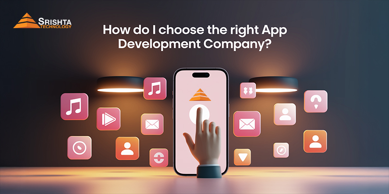 How to Choose the Right App Development Company