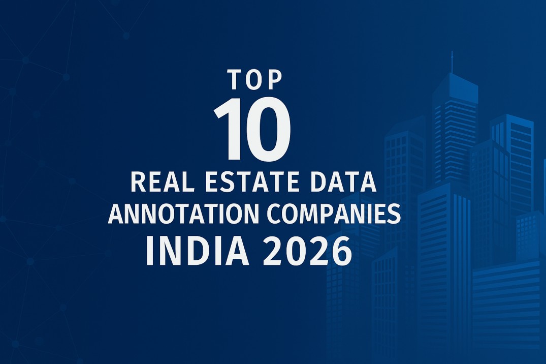 Top 10 Real Estate Data Annotation Companies India 2026